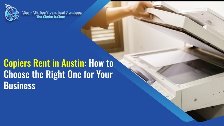 Copiers Rent in Austin: How to Choose the Right One for Your Business