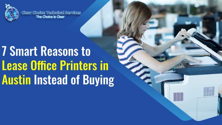 7 Smart Reasons to Lease Office Printers in Austin Instead of Buying