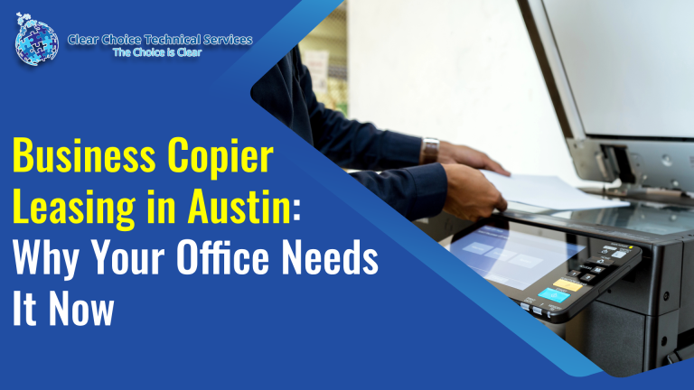 Business Copier Leasing in Austin: Why Your Office Needs It Now