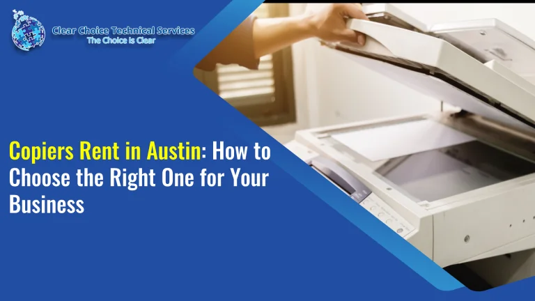 Copiers Rent in Austin: How to Choose the Right One for Your Business